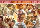 Bollywood’s Biggest Flops and Disasters at the Box Office Till 2025