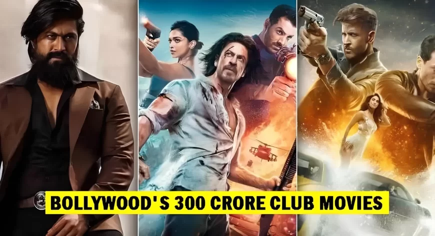 Bollywood 300 Crore Club Movies List (Updated 2025)